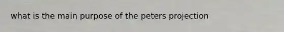 what is the main purpose of the peters projection