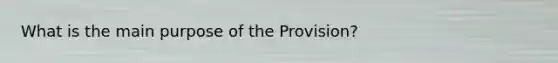 What is the main purpose of the Provision?