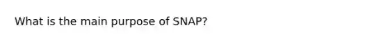 What is the main purpose of SNAP?