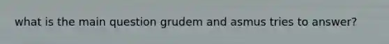 what is the main question grudem and asmus tries to answer?