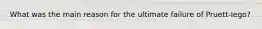 What was the main reason for the ultimate failure of Pruett-Iego?