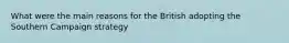 What were the main reasons for the British adopting the Southern Campaign strategy