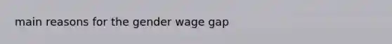 main reasons for the gender wage gap