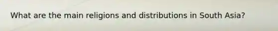 What are the main religions and distributions in South Asia?