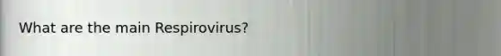 What are the main Respirovirus?