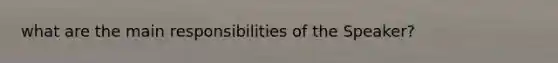 what are the main responsibilities of the Speaker?