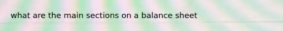 what are the main sections on a balance sheet