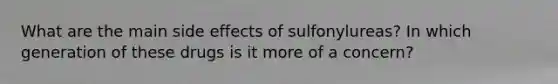 What are the main side effects of sulfonylureas? In which generation of these drugs is it more of a concern?