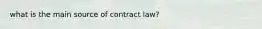 what is the main source of contract law?