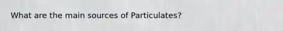 What are the main sources of Particulates?