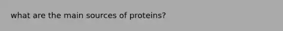 what are the main sources of proteins?