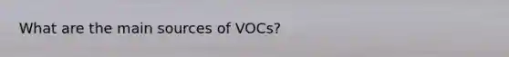 What are the main sources of VOCs?