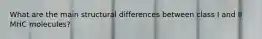 What are the main structural differences between class I and II MHC molecules?