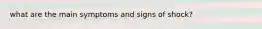 what are the main symptoms and signs of shock?