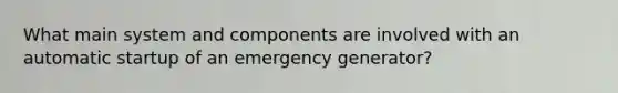 What main system and components are involved with an automatic startup of an emergency generator?