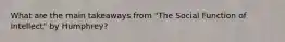 What are the main takeaways from "The Social Function of Intellect" by Humphrey?