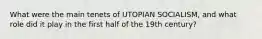 What were the main tenets of UTOPIAN SOCIALISM, and what role did it play in the first half of the 19th century?