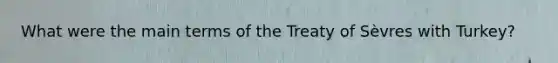 What were the main terms of the Treaty of Sèvres with Turkey?