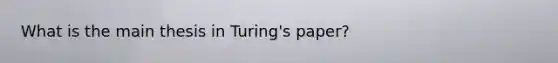 What is the main thesis in Turing's paper?