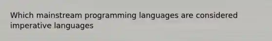 Which mainstream programming languages are considered imperative languages