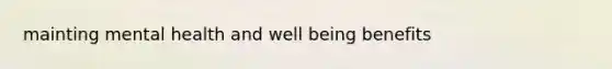 mainting mental health and well being benefits
