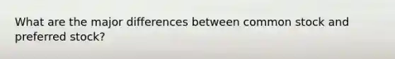 What are the major differences between common stock and preferred stock?