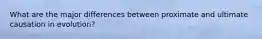 What are the major differences between proximate and ultimate causation in evolution?