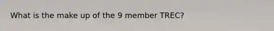 What is the make up of the 9 member TREC?