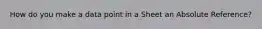 How do you make a data point in a Sheet an Absolute Reference?