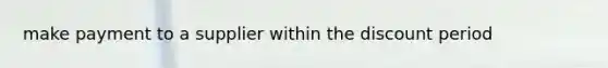 make payment to a supplier within the discount period
