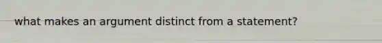 what makes an argument distinct from a statement?