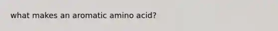 what makes an aromatic amino acid?