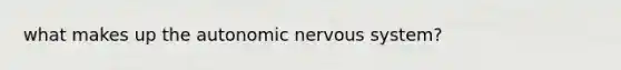 what makes up the autonomic nervous system?