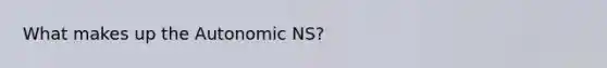 What makes up the Autonomic NS?