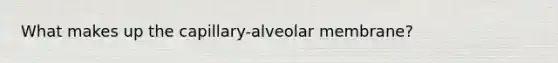 What makes up the capillary-alveolar membrane?