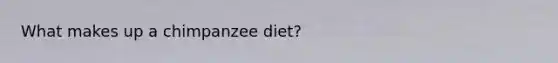 What makes up a chimpanzee diet?