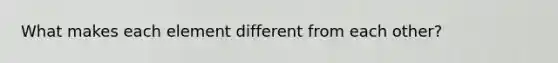 What makes each element different from each other?