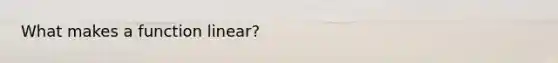 What makes a function linear?