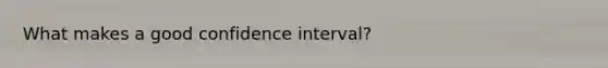 What makes a good confidence interval?