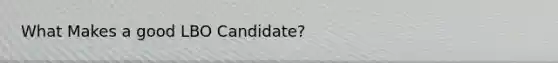 What Makes a good LBO Candidate?