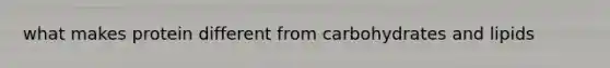 what makes protein different from carbohydrates and lipids