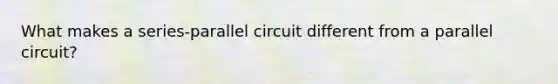 What makes a series-parallel circuit different from a parallel circuit?