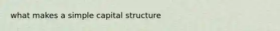 what makes a simple capital structure