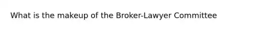 What is the makeup of the Broker-Lawyer Committee