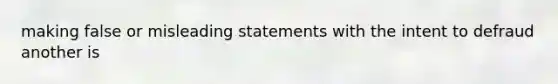 making false or misleading statements with the intent to defraud another is