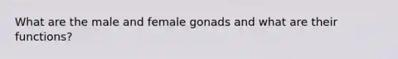 What are the male and female gonads and what are their functions?