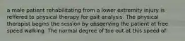 a male patient rehabilitating from a lower extremity injury is reffered to physical therapy for gait analysis. The physical therapist begins the session by obseerving the patient at free speed walking. The normal degree of toe out at this speed of: