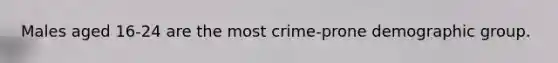 Males aged 16-24 are the most crime-prone demographic group.