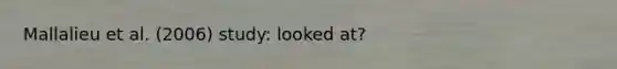 Mallalieu et al. (2006) study: looked at?