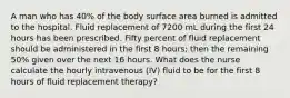 A man who has 40% of the body surface area burned is admitted to the hospital. Fluid replacement of 7200 mL during the first 24 hours has been prescribed. Fifty percent of fluid replacement should be administered in the first 8 hours; then the remaining 50% given over the next 16 hours. What does the nurse calculate the hourly intravenous (IV) fluid to be for the first 8 hours of fluid replacement therapy?